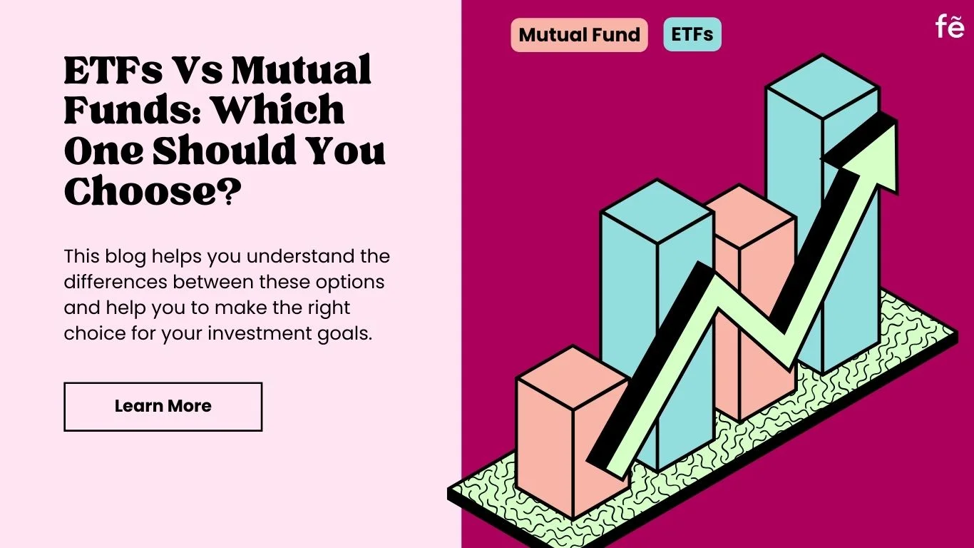 ETFs Vs Mutual Funds: Which One Should You Choose?